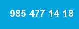985 477 14 18